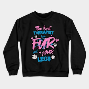 The best therapist has fur and fur lovers sayings Crewneck Sweatshirt